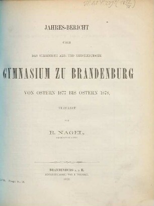 Jahresbericht über das Vereinigte Alt- und Neustädtische Gymnasium zu Brandenburg a.H. : von Ostern ... bis Ostern .... 1877/78