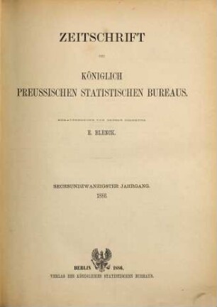 Zeitschrift des Königlich Preussischen Statistischen Bureaus. 1886 = Jg. 26