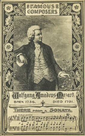 Wolfgang Amadeus Mozart. Born 1756. Died 1791.