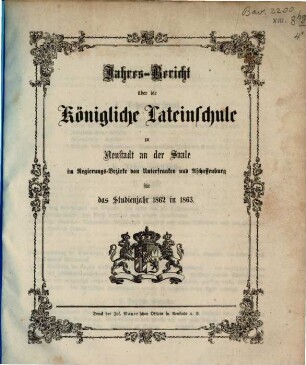 Jahres-Bericht über die Isolirte Lateinschule zu Neustadt a.d. Saale : für das Studienjahr ... 1862/63