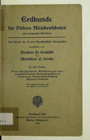 Teil 3: Deutschland, Wiederholung der außereuropäischen Erdteile, Handelsgeographie und Verkehrswege, Mathematische Erdkunde, Allgemeine Erdkunde : auf Grund der E. von Seydlitzschen Geographie