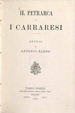 Il Petrarca e i Carraresi : Studio di Antonio Zardo. Biblioteca scientifico-letteraria