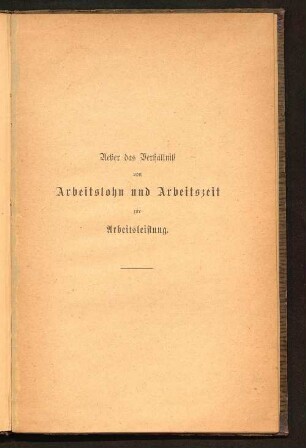 Ueber das Verhältniß von Arbeitslohn und Arbeitszeit zur Arbeitsleistung