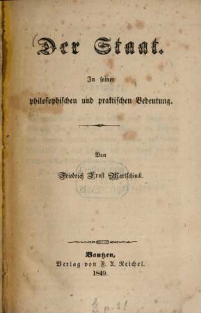 Der Staat : in seiner philosophischen und praktischen Bedeutung