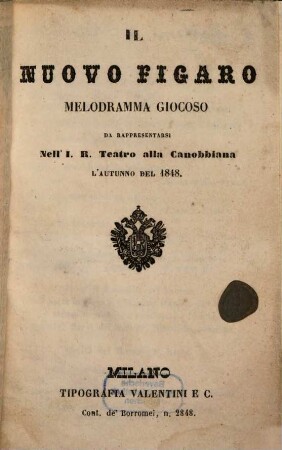 Il nuovo Figaro : melodramma giocoso ; da rappresentarsi nell' I. R. Teatro alla Canobbiana l'autunno del 1848