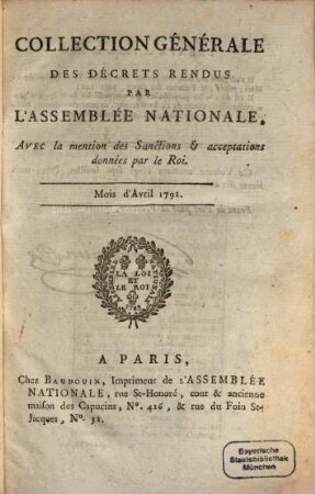 Collection générale des décrets rendus par l'Assemblée Nationale. 1791, Apr.