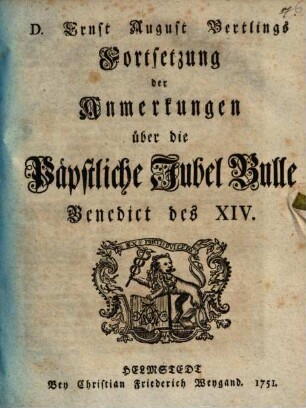 D. Ernst August Bertlings Fortsetzung der Anmerkungen über die päpstliche Jubel Bulle Benedict des XIV.