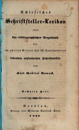Schlesisches Schriftsteller-Lexikon oder bio-bibliographisches Verzeichnis der im zweiten Viertel des 19. Jahrhunderts lebenden schlesischen Schriftsteller, 6