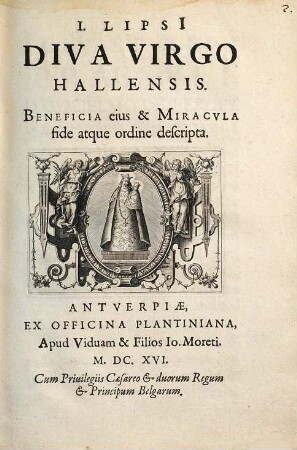 I. Lipsi diva virgo Hallensis : beneficia eius et miracula fide atque ordine descripta