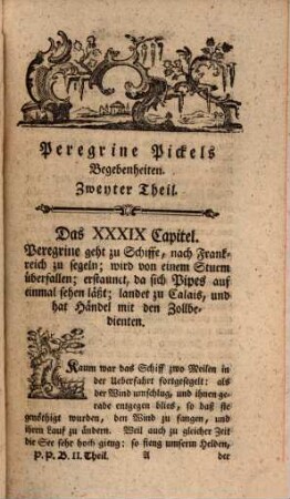 Begebenheiten des Peregrine Pickels : worinne zugleich die Geschichte eines vornehmen Frauenzimmers enthalten ist ; Aus dem Englischen übersetzt ; Vier Theile, 2