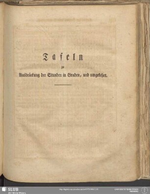 Tafeln zu Ausdrückung der Stunden in Graden, und umgekehrt