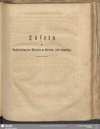 Tafeln zu Ausdrückung der Stunden in Graden, und umgekehrt