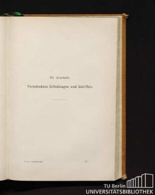 III. Abschnitt. Verschiedene Erfindungen und Schriften.