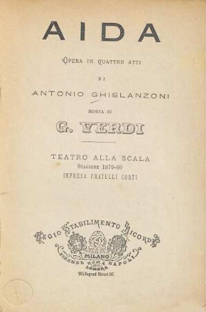 Aida : Opera in 4 atti di Antonio Ghislanzoni. Musica di G[iuseppe] Verdi. Teatro alla Scala, Stagione 1879 - 80