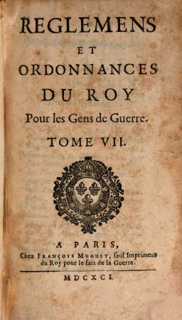 Reglemens Et Ordonnances Du Roy, Pour Les Gens De Guerre, Tome VII.