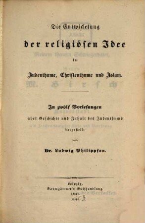 Die Entwickelung der religiösen Idee im Judenthume, Christenthume und Islam : in zwölf Vorlesungen über Geschichte und Inhalt des Judenthums