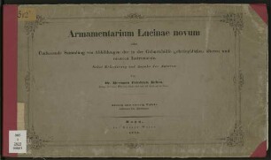 Armamentarium Lucinae novum oder Umfassende Sammlung von Abbildungen der in der Geburtshülfe gebräuchlichen älteren und neueren Instrumente