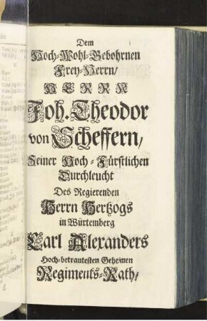 Dem Hoch-Wohl-Gebohrnen Frey-Herrn/ Herrn Joh. Theodor von Scheffern [...]