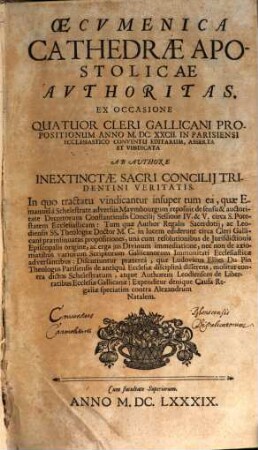 Oecumenica Cathedrae Apostolicae Authoritas : ex occasione quatuor cleri Gallicani propositionum anno MDCXXCII in Parisiensi ecclesiastico conventu editarum, asserta et vindicata
