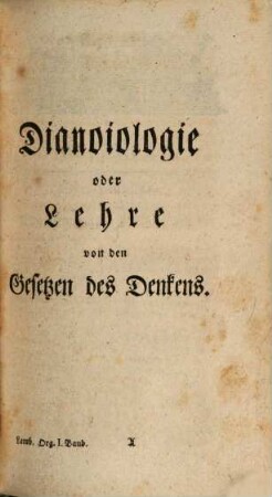 Neues Organon oder Gedanken über die Erforschung und Bezeichnung des Wahren und dessen Unterscheidung vom Irrthum und Schein, 1