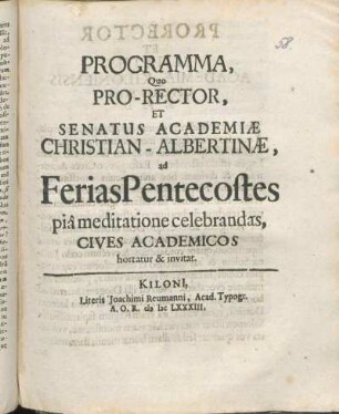 Programma, Quo Pro-Rector, Et Senatus Academiæ Christian-Albertinæ, ad Ferias Pentecostes pia meditatione celebrandas, Cives Academicos hortatur & invitat
