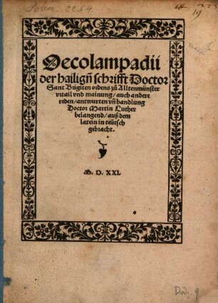 Oecolampadii der hailige[n] schrifft Doctor Sant Brigiten ordens zu Alltenmünster vrtail vnd mainung, auch andere reden, antwurten vn[d] handlung Doctor Martin Luther belangend