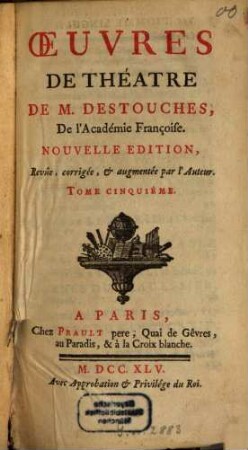 Oeuvres de théâtre, 8 = T. 5, Lettre à tanerot. Le mariage de Ragonde et de Colin. Les festes de l'inconnu. La feste de la nymphe de Lutèce. Lettre à M. Chevalier de B... Scènes de l'aimables vieillard. Lettre au même. Scènes du tracassier. Lettre au même, Scènes du vindicatif. Lettre à la Marquise de P... - 1745. - 407 S.