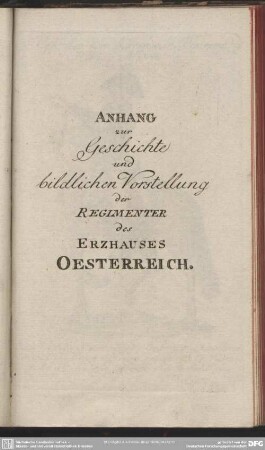 Anhang zur Geschichte und bildlichen Vorstellung der Regimenter des Erzhauses Oesterreich