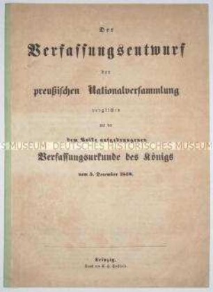 Vergleichender Abdruck des Verfassungsentwurfs der preußischen Nationalversammlung und der durch Friedrich Wilhelm IV. verabschiedeten Verfassungsurkunde