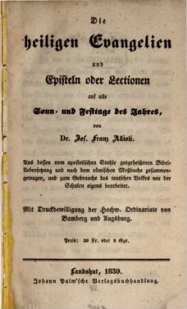 Die heiligen Evangelien und Episteln oder Lectionen auf alle Sonn- und Festtage des Jahres