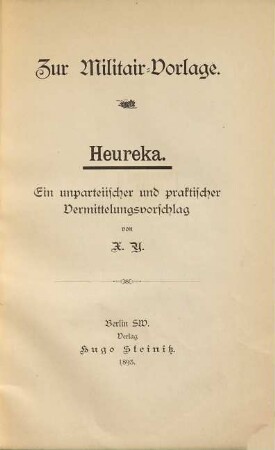 Zur Militäir-Vorlage : Henreka. Ein unparteiischer und praktischer Vermittelungsvorschlag von X. Y.