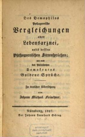 Pythagoreische Vergleichungen oder Lebensarznei nebst dessen Pythagoreischer Sitten-Sprüchen