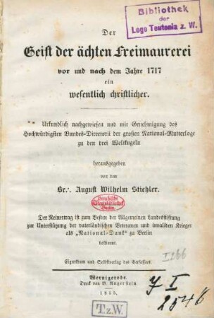Der Geist der ächten Freimaurerei vor und nach dem Jahre 1717 ein wesentlich christlicher : urkundlich nachgewiesen ...