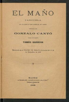 El maño : zarzuela en un acto y tres cuadros, en verso, original de Gonzalo Cantó