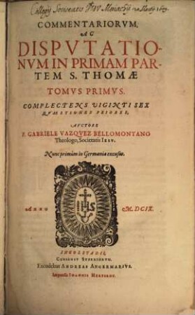 Commentariorum, Ac Disputationum In Primam Partem S. Thomae Tomus .... 1, Complectens Viginti Sex Quaestiones Priores