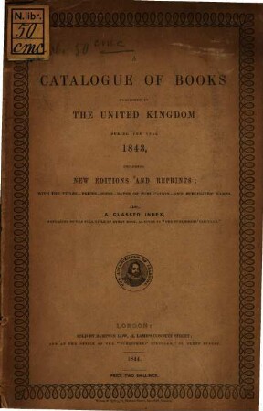 A Catalogue of books published in the United Kingdom during the year 1843 including new editions and reprints... also a classed index...