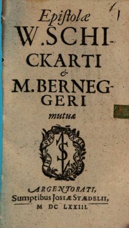 Epistolae W. Schickarti et M. Berneggeri mutuae