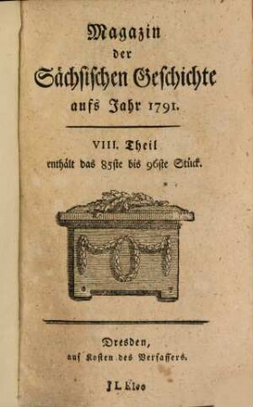 Magazin der sächsischen Geschichte : aufs Jahr .... 8, 8 = Stück 85/96. 1791