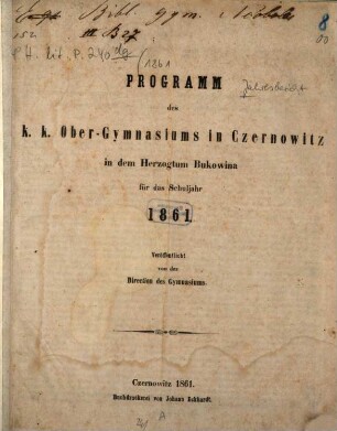 Programm des K.K. Ober-Gymnasiums in Czernowitz in dem Herzogthum Bukowina : veröffentlicht am Schlusse des Schuljahres .... 1860/61