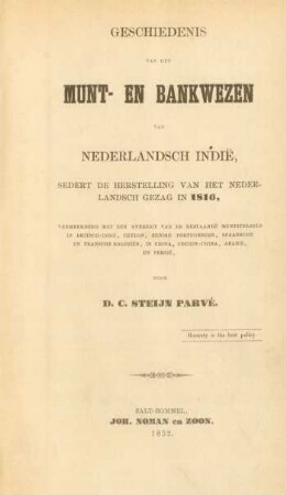 Geschiedenis van het munt- en bankwezen van Nederlandsch Indië, sedert de herstelling van het Nederlandsch gezag in 1816 : vermeerderd met een overzigt van de bestaande muntstelsels in Britsch-Indië, Ceylon, eenige Portugesche, Spaansche en Fransche koloniën, in China, Cochin-China, Arabië, en Perzië