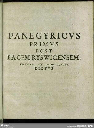 Panegyricus Primus Post Pacem Ryswicensem, VI. Febr. An. MDCXCVIII. Dictus