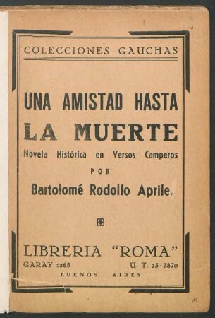 Una amistad hasta la muerte : novela histórica en versos camperos