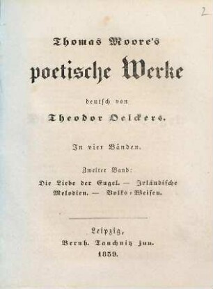 Thomas Moore's poetische Werke : in vier Bänden. Mit Moore's Porträt, 2.  Liebe der Engel. Irländische Melodien. Volks-Weisen