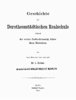 Geschichte der Dorotheenstädtischen Realschule während der ersten fünfundzwanzig Jahre ihres Bestehens