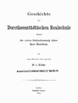 Geschichte der Dorotheenstädtischen Realschule während der ersten fünfundzwanzig Jahre ihres Bestehens