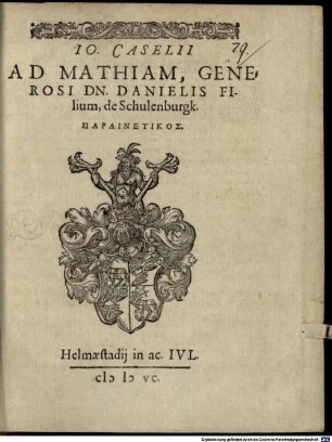 Io. Caselii Ad Mathiam, generosi Dn. Danielis filium, de Schulenburgk parainetikos