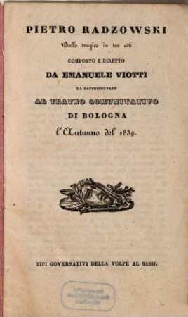Pietro Radzowski : ballo tragico in tre atti ; da rappresentare al Teatro Comunitativo di Bologna l'autunno del 1839