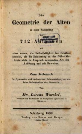 Die Geometrie der Alten in einer Sammlung von 712 Aufgaben : ... ; zum Gebrauch in Gymnasien und technischen Lehranstalten, so wie beim Selbstudium der Geometrie