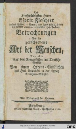 Des Hochwürdigsten Herrn Esprit Fleschier weiland Bischof zu Nimes, und Ihro Königl. Hoheit der Frauen Dauphine ordentlicher Hof-Prediger. Betrachtungen über die zerschiedene Art der Menschen