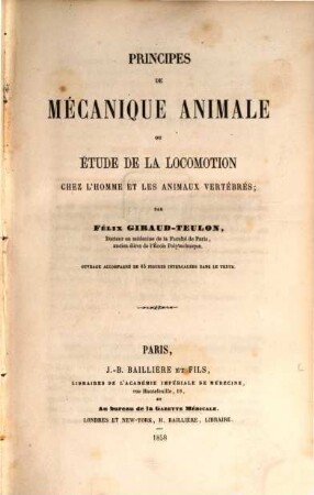 Principes de mécanique animale où étude de la locomotion chez l'homme et les animaux vertébrés : Ouvrage accomp. de 65 figg. intercalées dans le texte